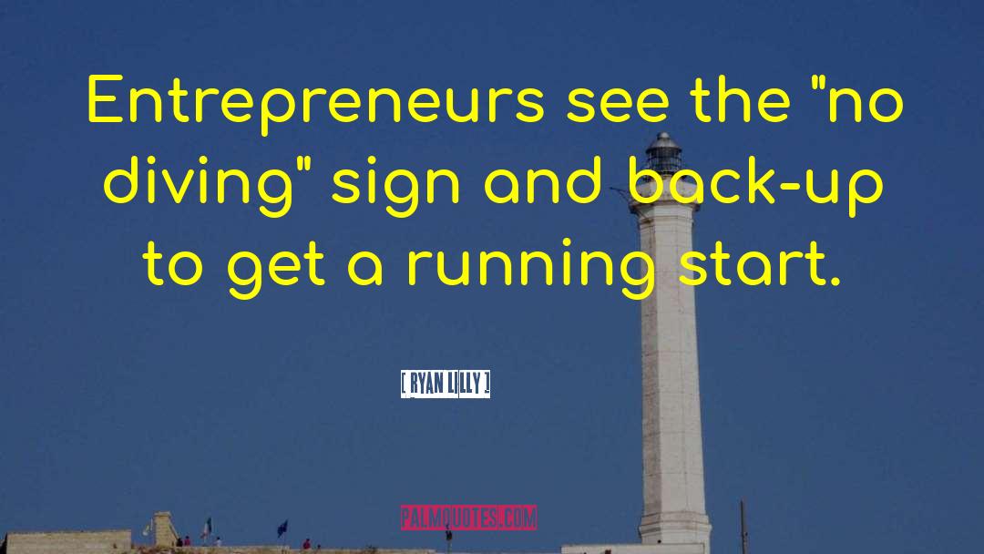 Ryan Lilly Quotes: Entrepreneurs see the 