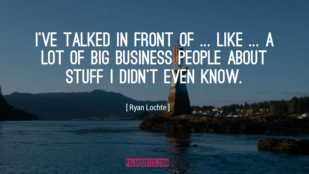 Ryan Lochte Quotes: I've talked in front of