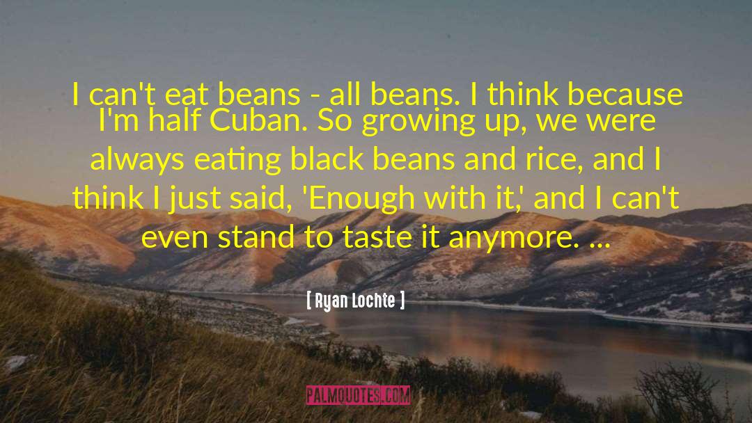 Ryan Lochte Quotes: I can't eat beans -