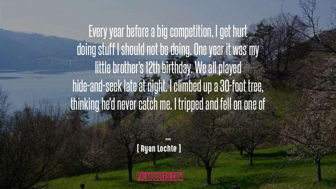 Ryan Lochte Quotes: Every year before a big