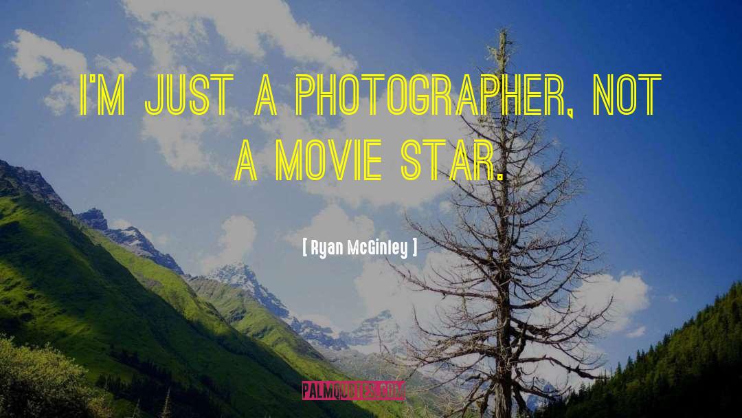 Ryan McGinley Quotes: I'm just a photographer, not