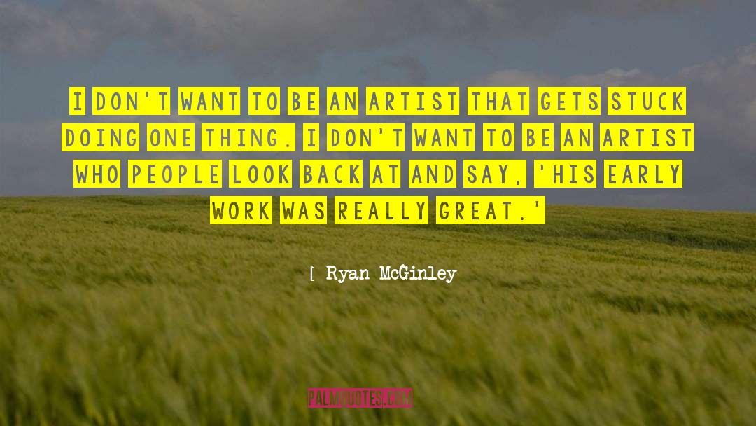 Ryan McGinley Quotes: I don't want to be