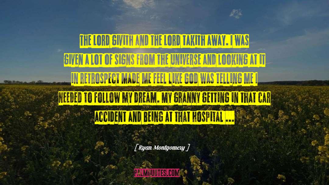 Ryan Montgomery Quotes: The Lord givith and the