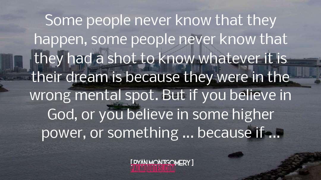 Ryan Montgomery Quotes: Some people never know that