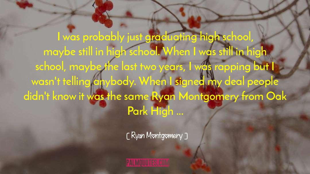 Ryan Montgomery Quotes: I was probably just graduating