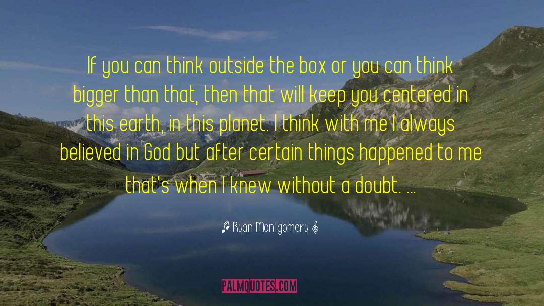 Ryan Montgomery Quotes: If you can think outside