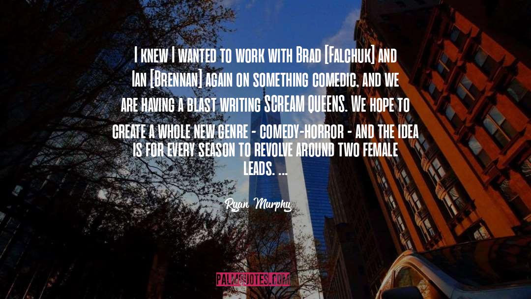 Ryan Murphy Quotes: I knew I wanted to