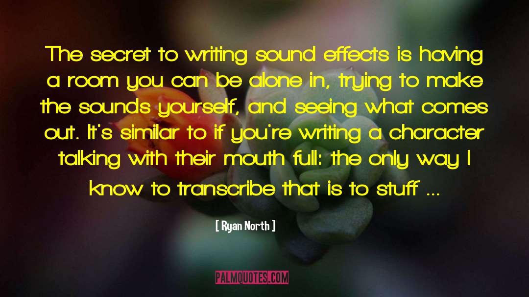 Ryan North Quotes: The secret to writing sound