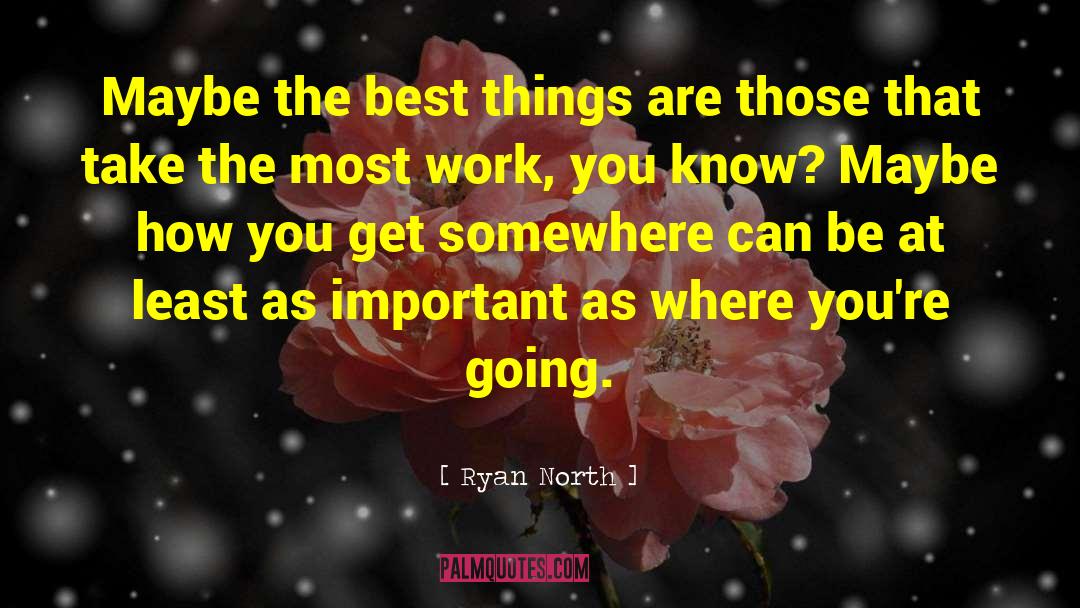 Ryan North Quotes: Maybe the best things are