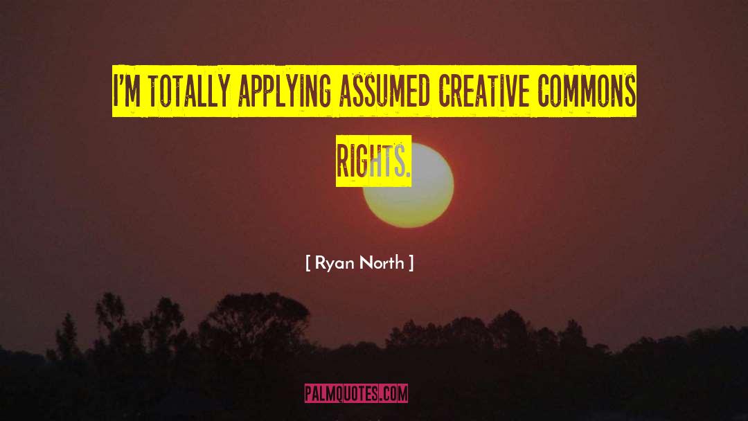 Ryan North Quotes: I'm totally applying assumed Creative