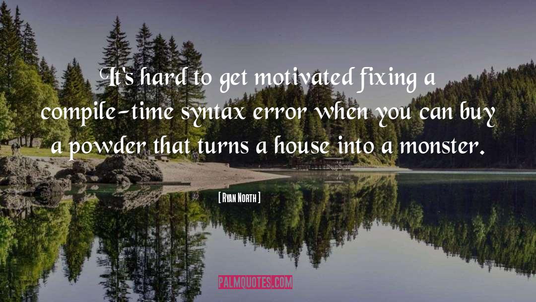 Ryan North Quotes: It's hard to get motivated