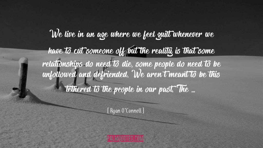 Ryan O'Connell Quotes: We live in an age