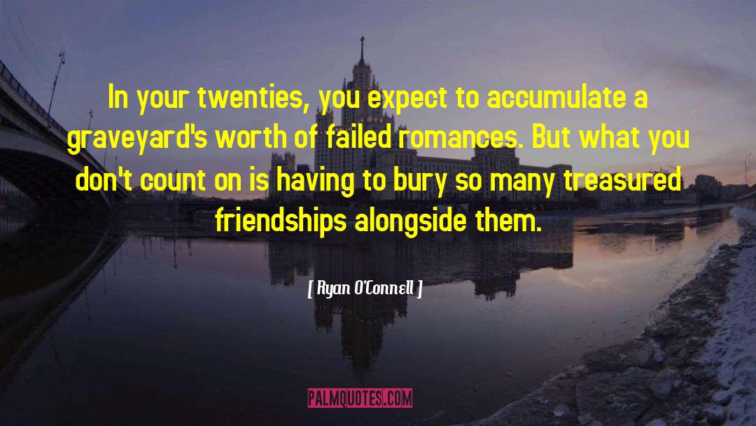 Ryan O'Connell Quotes: In your twenties, you expect