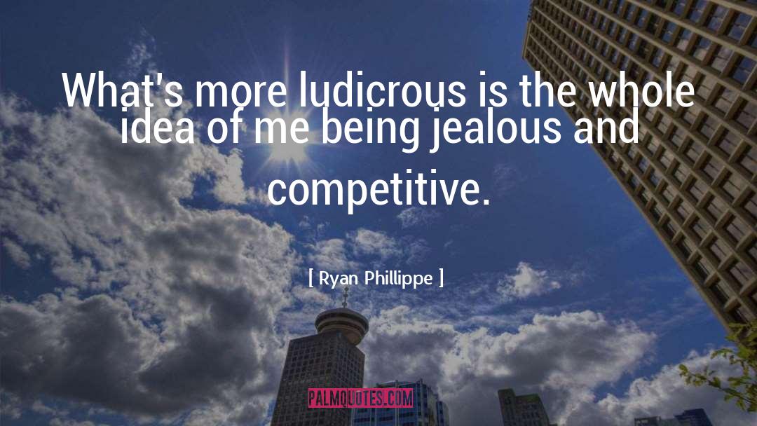 Ryan Phillippe Quotes: What's more ludicrous is the