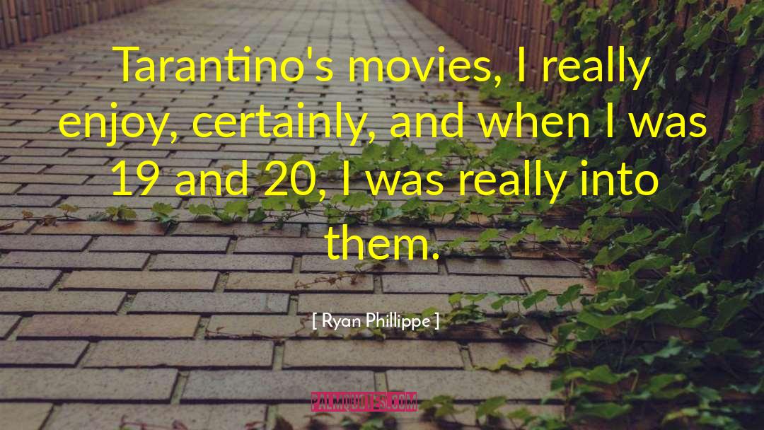 Ryan Phillippe Quotes: Tarantino's movies, I really enjoy,