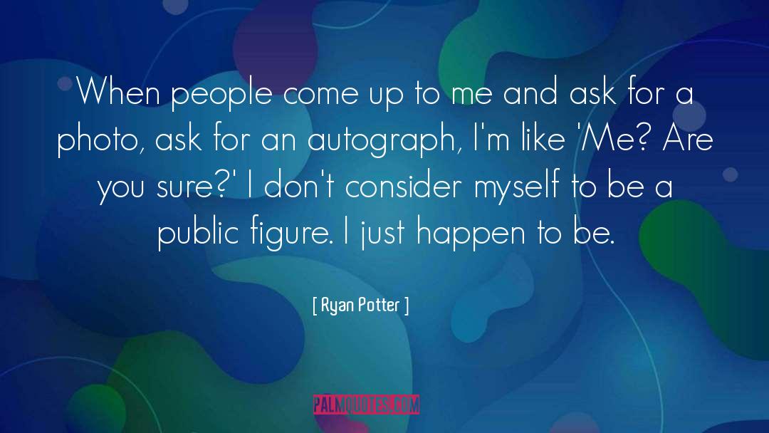 Ryan Potter Quotes: When people come up to