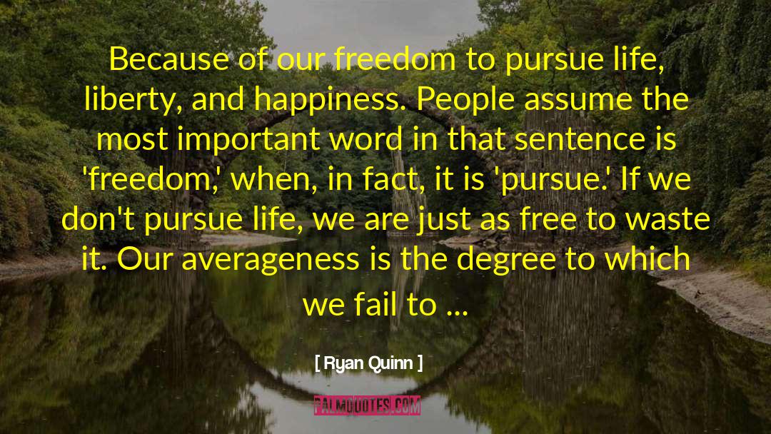 Ryan Quinn Quotes: Because of our freedom to