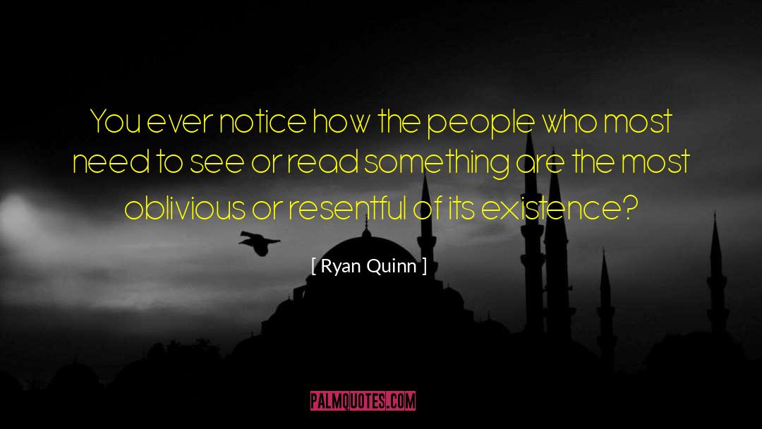 Ryan Quinn Quotes: You ever notice how the