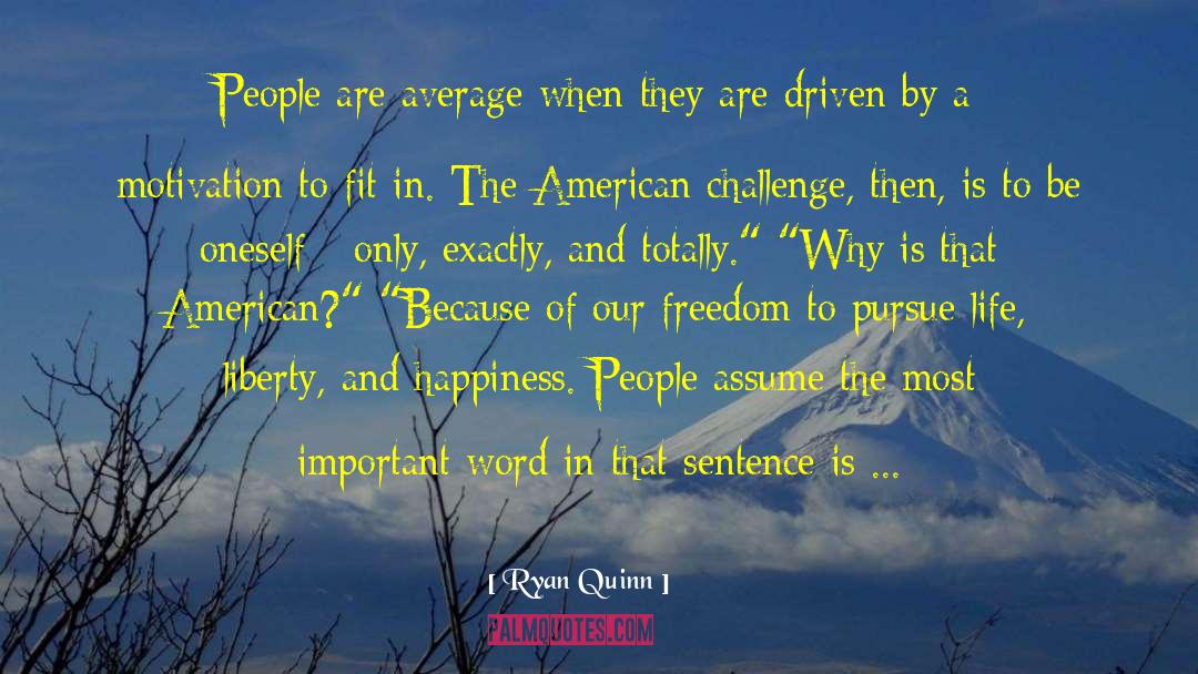 Ryan Quinn Quotes: People are average when they