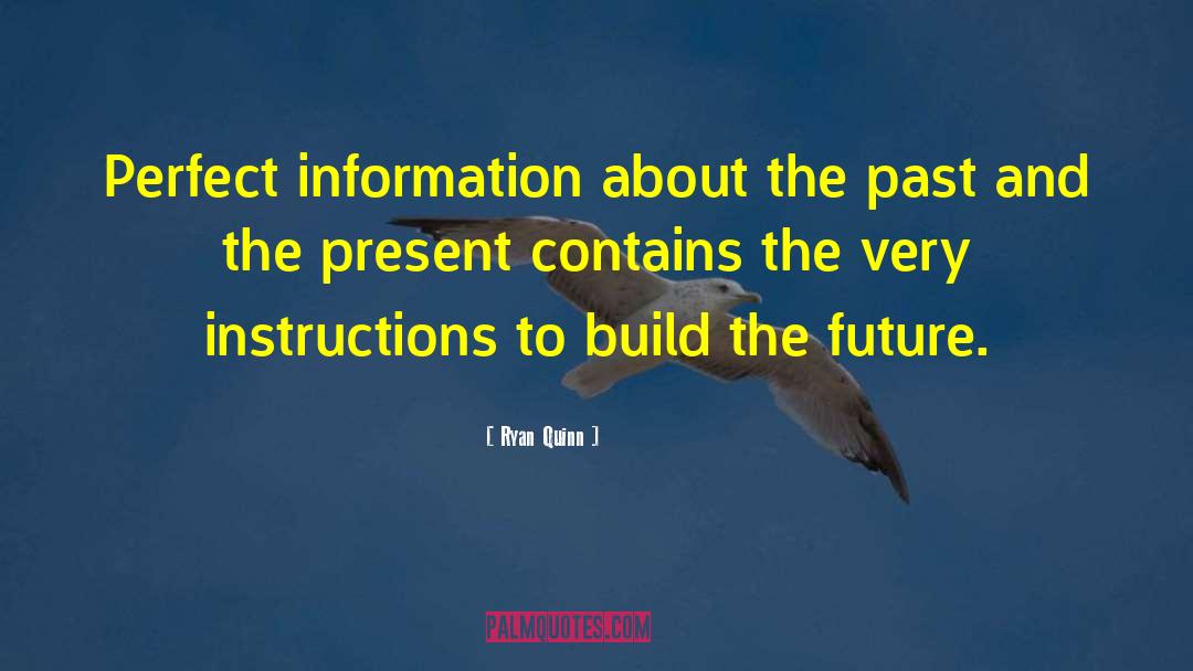 Ryan Quinn Quotes: Perfect information about the past