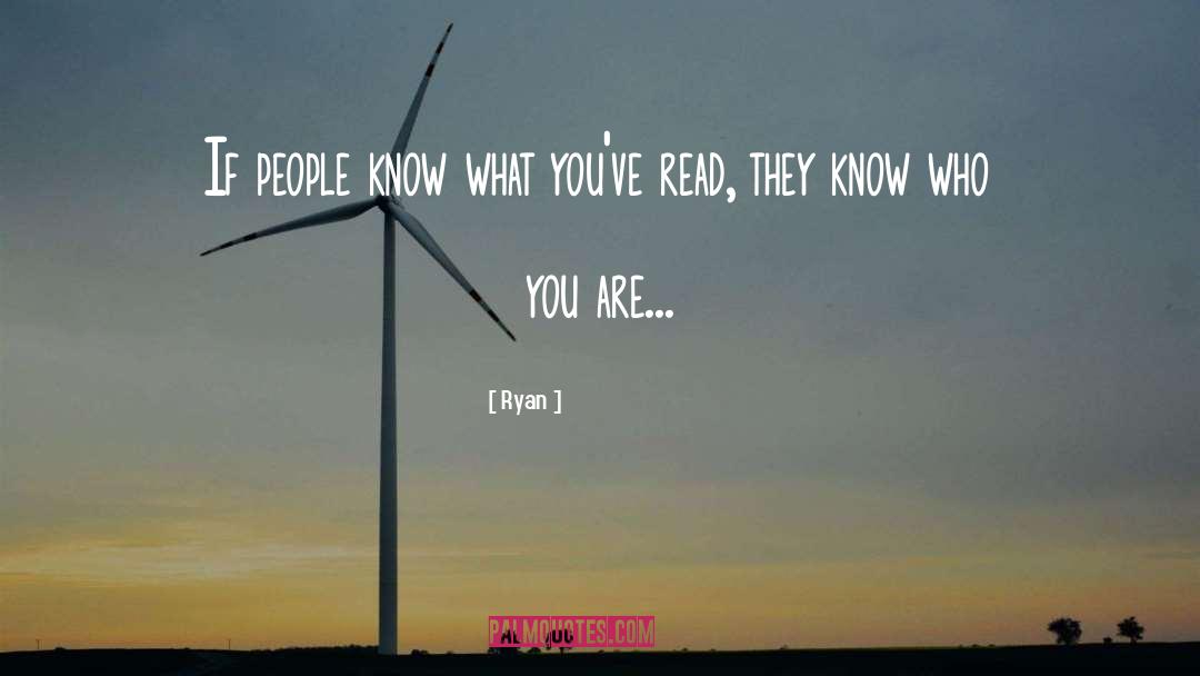 Ryan Quotes: If people know what you've