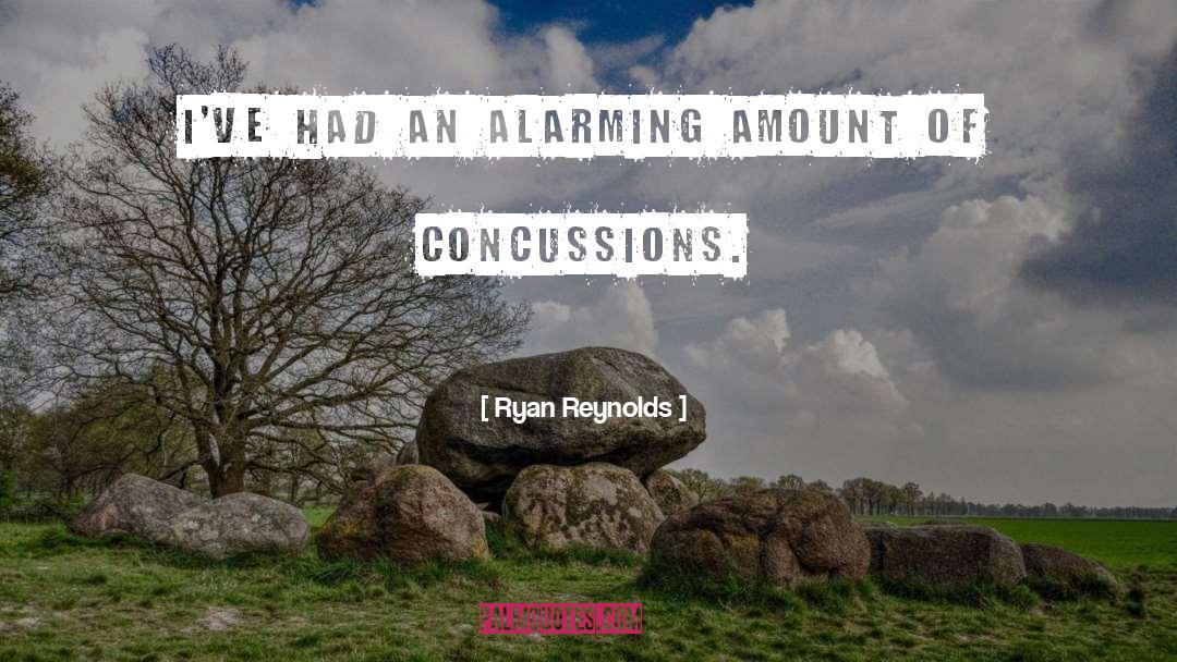 Ryan Reynolds Quotes: I've had an alarming amount