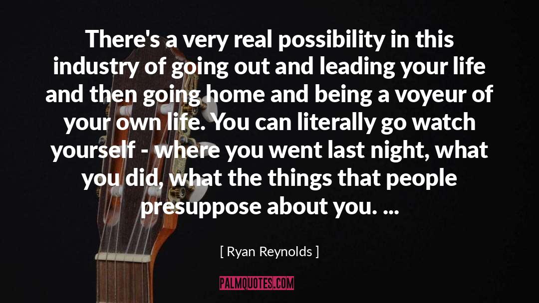 Ryan Reynolds Quotes: There's a very real possibility