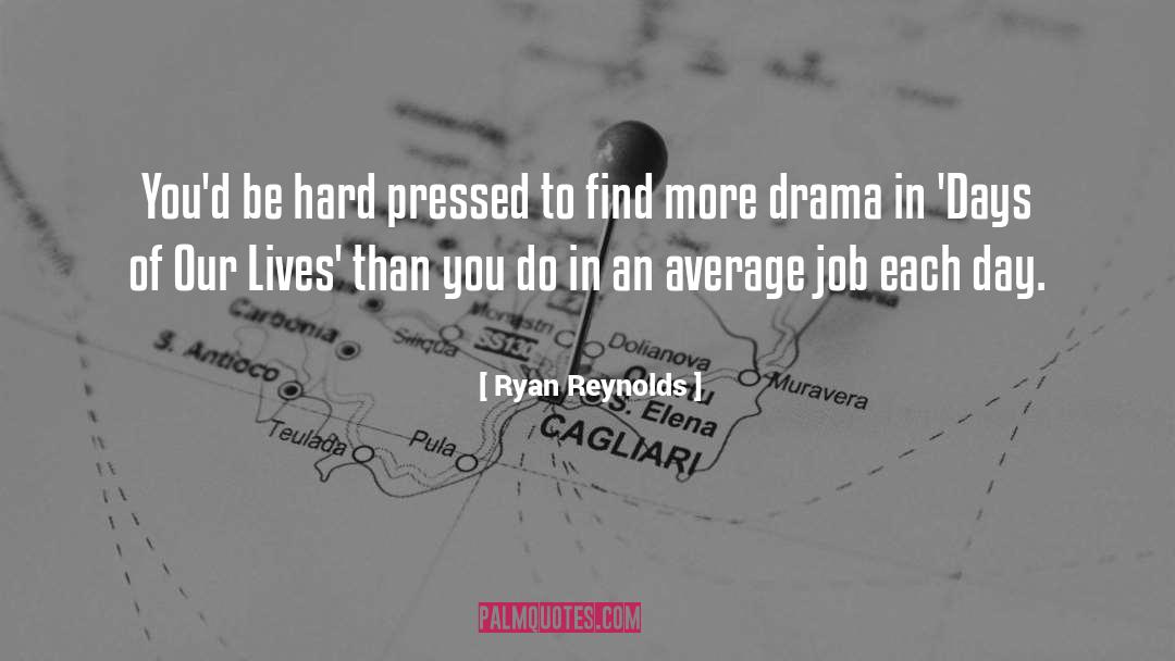 Ryan Reynolds Quotes: You'd be hard pressed to