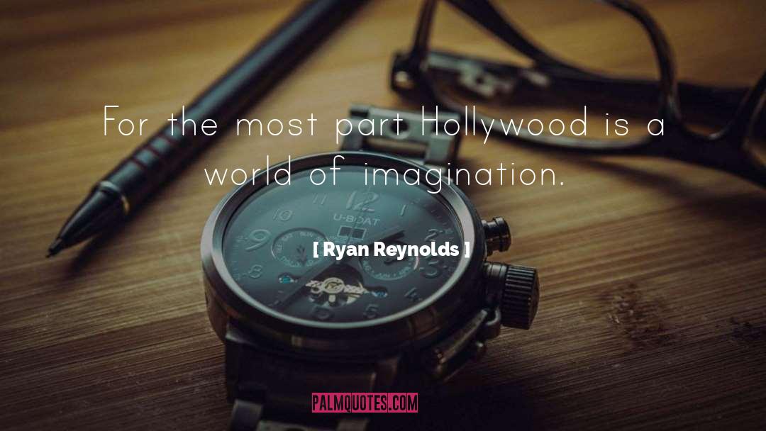 Ryan Reynolds Quotes: For the most part Hollywood