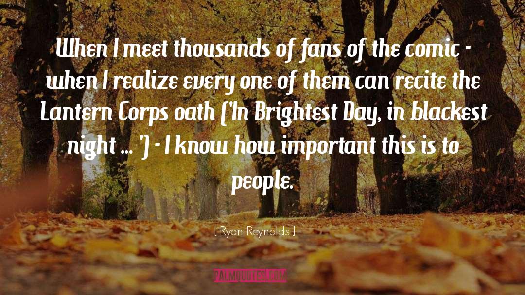 Ryan Reynolds Quotes: When I meet thousands of