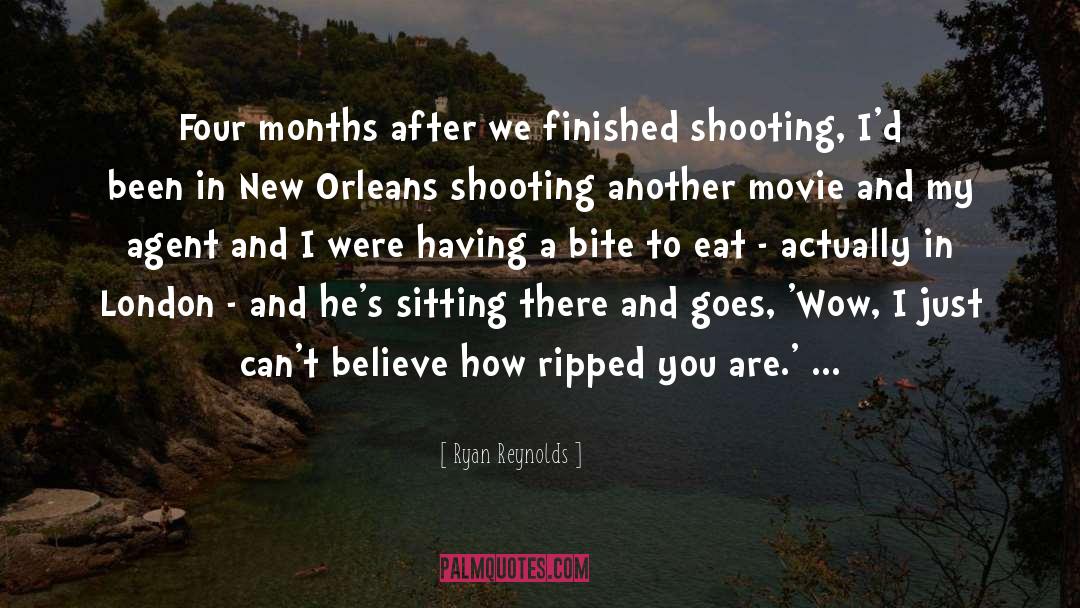 Ryan Reynolds Quotes: Four months after we finished