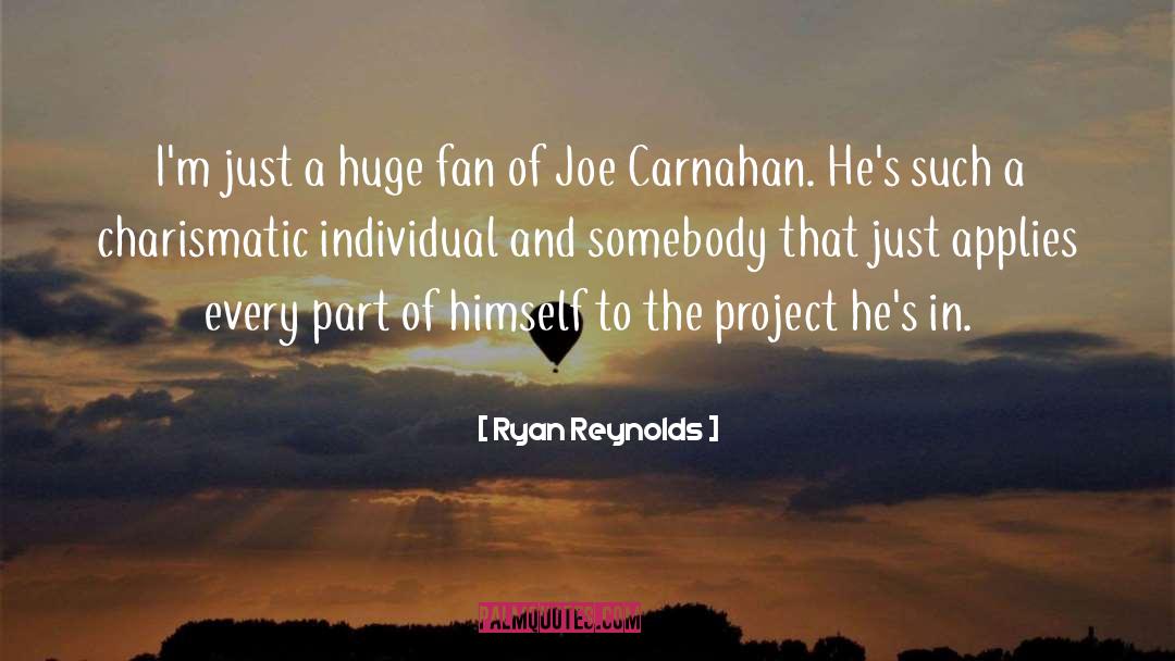 Ryan Reynolds Quotes: I'm just a huge fan