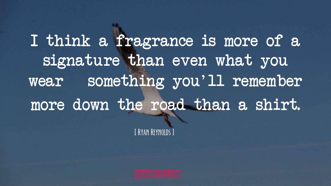 Ryan Reynolds Quotes: I think a fragrance is