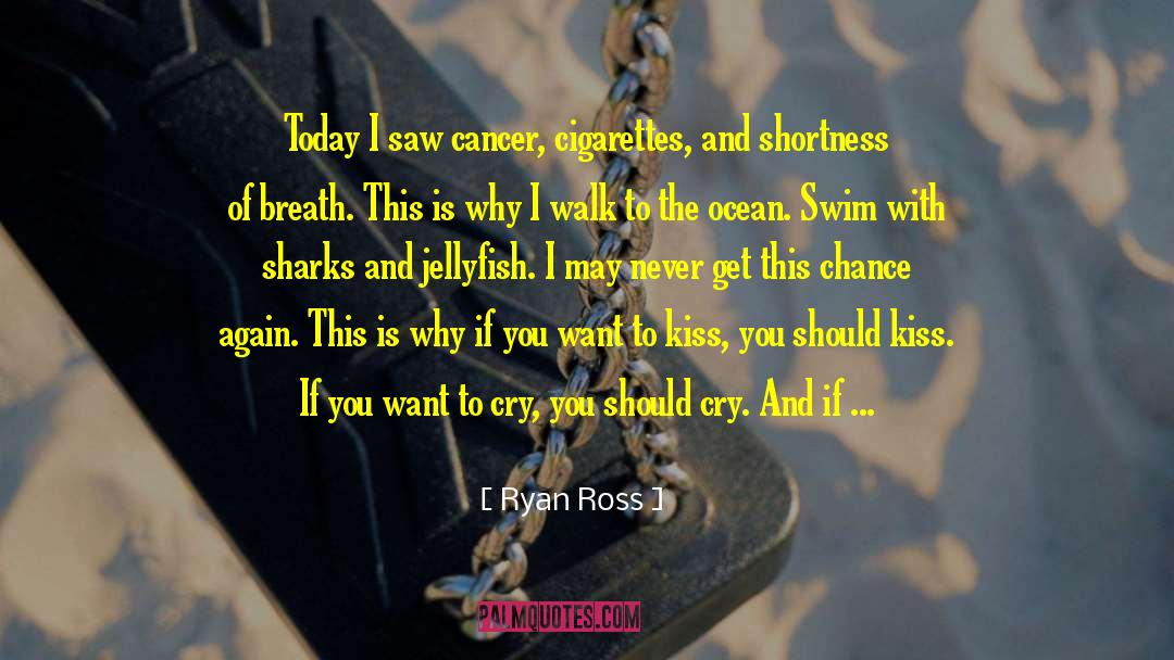 Ryan Ross Quotes: Today I saw cancer, cigarettes,