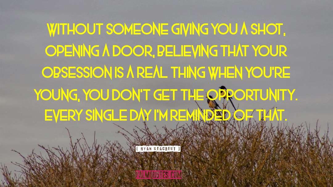 Ryan Seacrest Quotes: Without someone giving you a