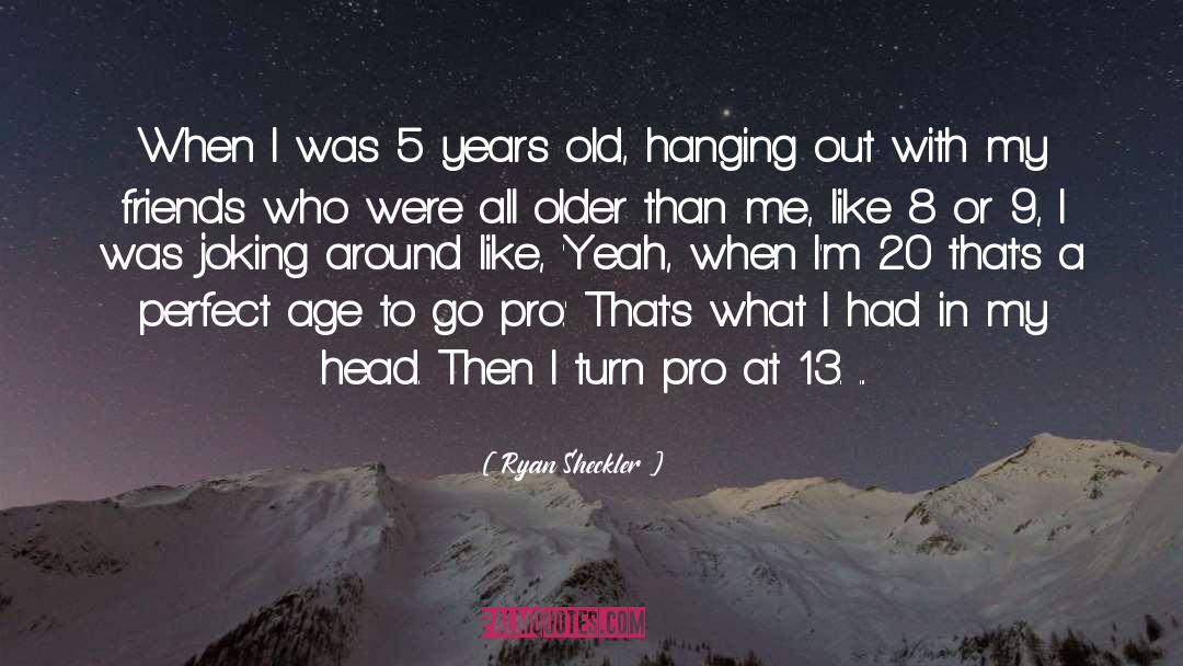 Ryan Sheckler Quotes: When I was 5 years