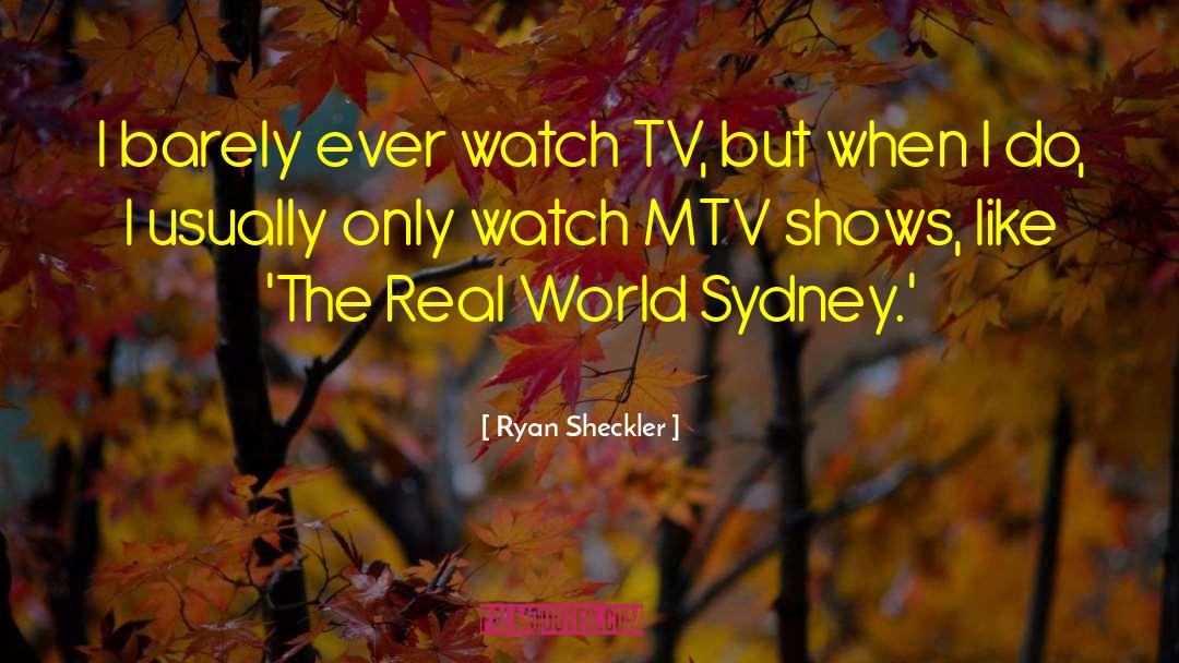 Ryan Sheckler Quotes: I barely ever watch TV,