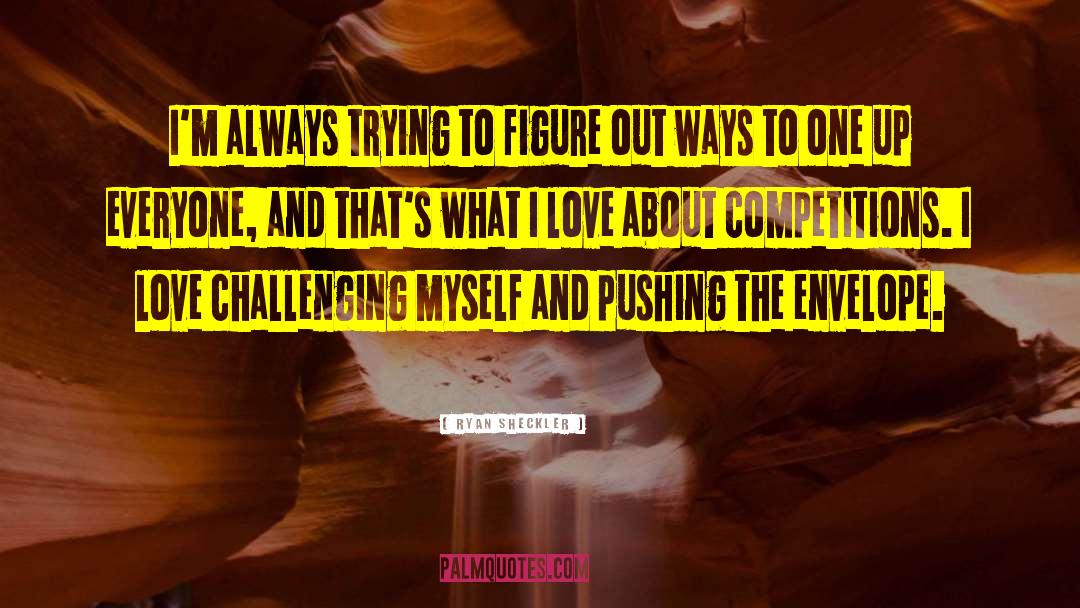 Ryan Sheckler Quotes: I'm always trying to figure
