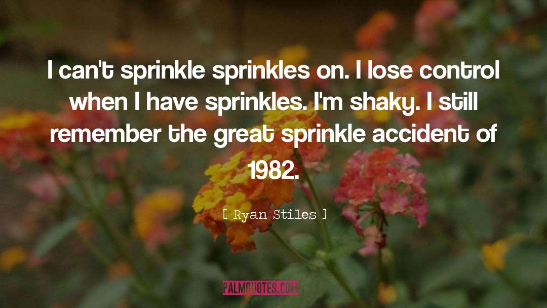 Ryan Stiles Quotes: I can't sprinkle sprinkles on.