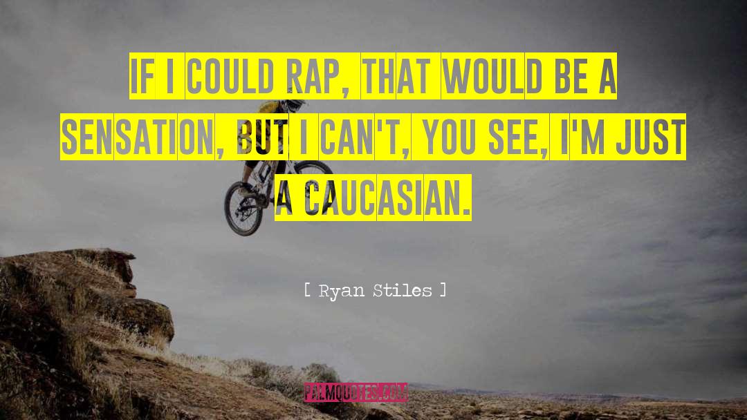 Ryan Stiles Quotes: If I could rap, that