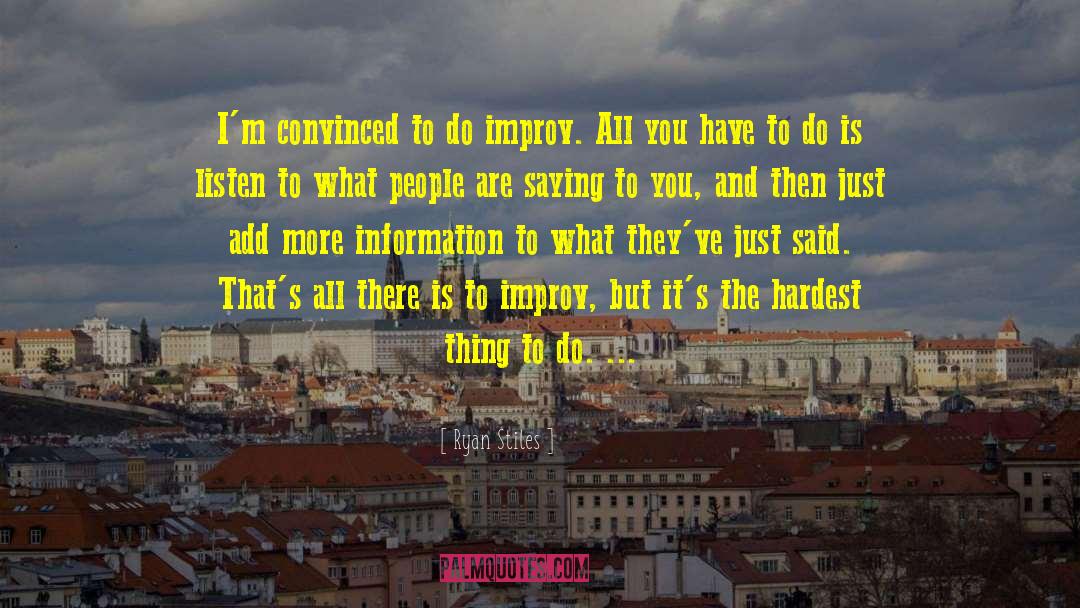 Ryan Stiles Quotes: I'm convinced to do improv.