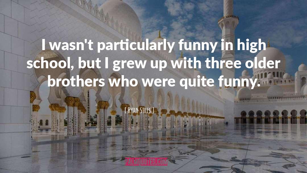 Ryan Stiles Quotes: I wasn't particularly funny in