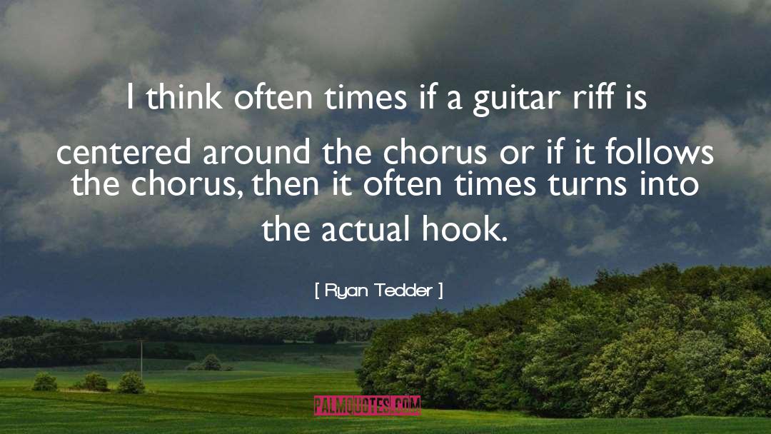 Ryan Tedder Quotes: I think often times if