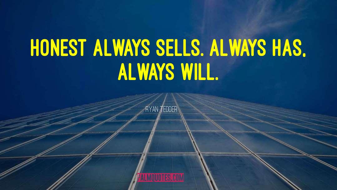 Ryan Tedder Quotes: Honest always sells. Always has,