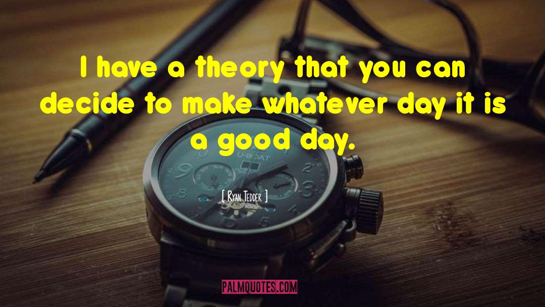 Ryan Tedder Quotes: I have a theory that