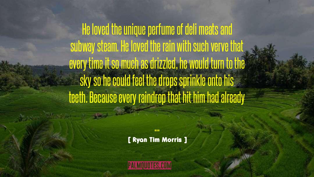 Ryan Tim Morris Quotes: He loved the unique perfume