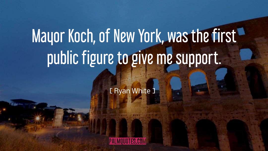 Ryan White Quotes: Mayor Koch, of New York,