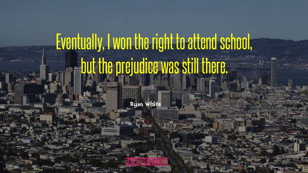 Ryan White Quotes: Eventually, I won the right