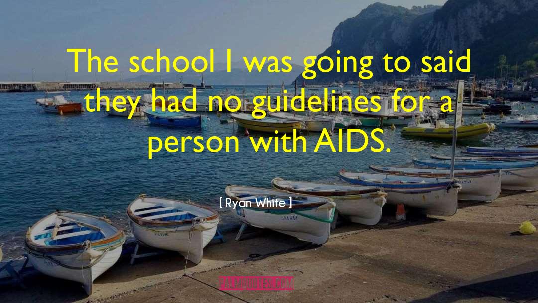 Ryan White Quotes: The school I was going