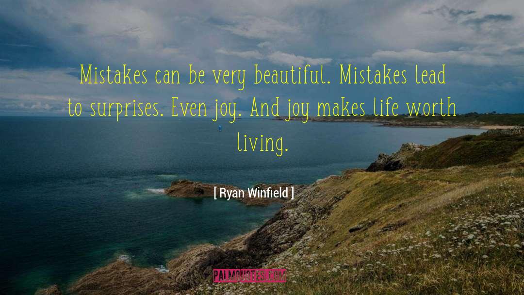 Ryan Winfield Quotes: Mistakes can be very beautiful.